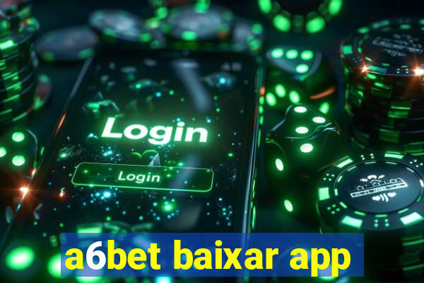 a6bet baixar app